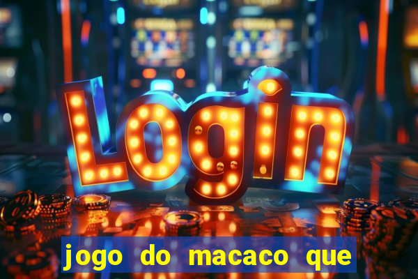 jogo do macaco que ganha dinheiro